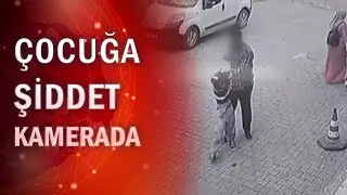 Şanlıurfada çocuğa şiddet kamerada