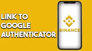 How To Link Binance To Google Authenticator