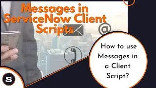 ServiceNow Client Script Messages | getMessage | Language Translation