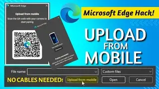 Microsoft Edge New Features - Upload from Mobile: Here's How It Works!