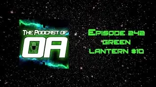 The Podcast of Oa Episode 242 - Green Lantern 10