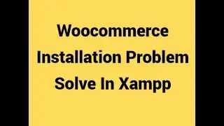 Woocommerce installation failed in Xampp || Woocommerce Plugins installation problem in Xampp 2024