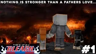 Bleach Soul Destruction (Minecraft Roleplay) - Episode 1 Nothing Is Stronger Than A Fathers Love!