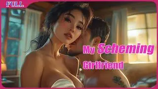 My Scheming Girlfriend | Romance Love Story film English , Full Movie HD