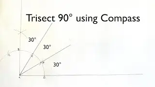 How To Trisect 90° Angle Using Compass.