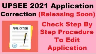 UPSEE 2021 Application Correction (On 21st June) - Steps To Edit UPSEE 2021 Application Form