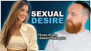 Making a Woman Feel Sexually Attracted to You, Even if She Doesnt Like You