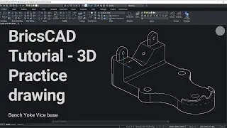 BricsCAD Tutorial - Base of bench Yoke Vice in 3D