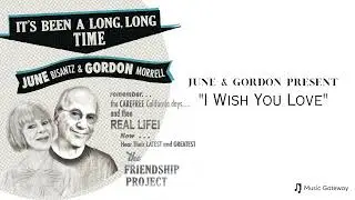 "I Wish You Love" - by June Bisantz & Gordon Morrell