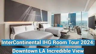 InterContinental IHG Hotel Los Angeles Downtown CA 4K | Room Tour 2024 | Incredible Views + Location