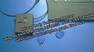 Infrared Body Temperature Device - MLX90614, Arduino, RFID & OLED with Python Graph & Excel Data