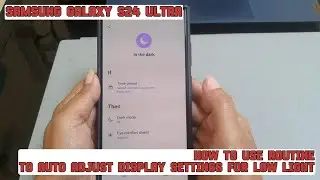 How to use routine to auto adjust display settings for low light on Samsung Galaxy S24 Ultra