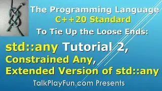 044 - std::any Tutorial 2, Constrained Any - the Extended Version of std::any