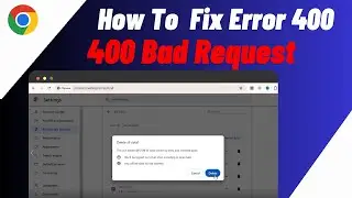 How To Fix Error 400 Bad Request In Google Chrome | Remove Error 400 Bad Request