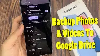 Samsung Galaxy A13: How to Backup Photos & Videos To Google Drive