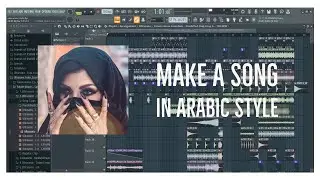 HOW TO MAKE MUSIC IN ARABIC STYLE  - FL Studio Tutorial