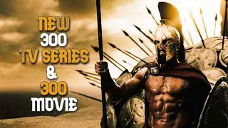 300 Prequel Series & NEW 300 Movie Updates