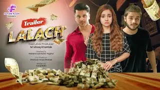 Lalach | Trailer | Aadi Khan | Kanwal Khan | Abubakr Shak | Future Flash