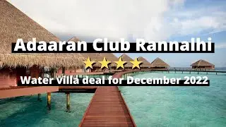 Adaaran Club Rannalhi Resort Maldives | Affordable water villa and water bungalow for December 2022