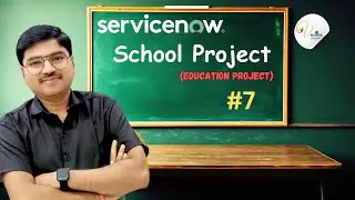 #7 Service now Demo project on Education organization in Telugu part 7 #schoolproject