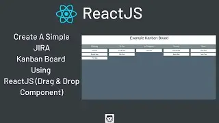 Build A Simple JIRA Kanban Board In ReactJS(Drag & Drop Components)