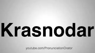 How to Pronounce Krasnodar