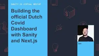 Building the official Dutch Covid Dashboard with Sanity and Next.js - Sanity.io Meetup