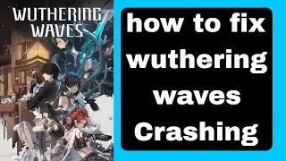 how to fix wuthering waves crashing pc | Wuthering Waves crash | Wuthering Waves keeps crashing