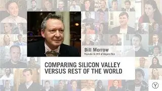 Comparing Silicon Valley Versus Rest of the World | Bill Morrow