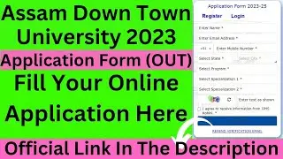 Assam DownTown University 2023 Application Form (Released) - Apply Online Here