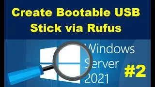 #2 - Create Bootable Windows Server 2021 USB Stick via Rufus