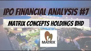 IPO Financial Analysis #7: Matrix Concepts Holdings Berhad (Matrix)