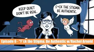 Episode #6 - F*ck the Stigma, Be Authentic w/Rachel Arnold