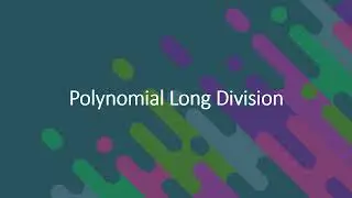 Polynomial Long Division