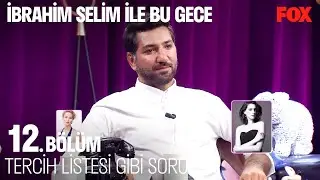 Berkay Ateşin O Mu? Bu Mu? Tercihi - İbrahim Selim ile Bu Gece 12. Bölüm