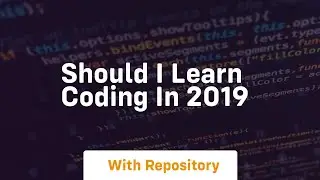 Should i learn coding in 2019