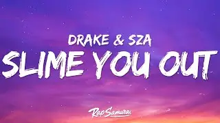 Drake - Slime You Out (Lyrics) ft. SZA