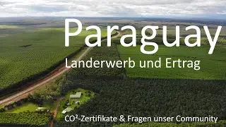 Paraguay ► Landerwerb und Ertrag (CO²-Zertifikate & Fragen unser Community)