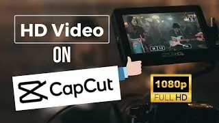 How To Make Your Videos Look More HD In CapCut