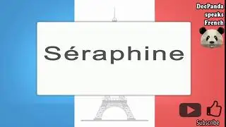 Séraphine - How To Pronounce - French Native Speaker