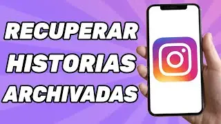 Cómo Recuperar Historias Archivadas en Instagram (Fácil)