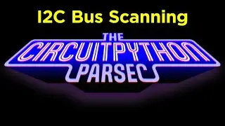 John Parks CircuitPython Parsec: I2C Scanning @adafruit @johnedgarpark #adafruit #circuitpython