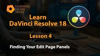 How to Edit Video with DaVinci Resolve 18: Lesson 4 - Navigating the Window Panels of the Edit Page