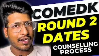 COMEDK 2024 | ROUND 2 Dates are out! | Detailed Counselling Process of Round 2