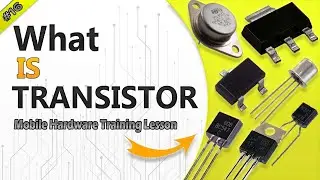 Mobile Hardware Training Lesson 16 | What is Transistor | Types of Transistor | How Transistor Work