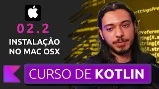 CURSO DE KOTLIN PARA INICIANTES - INSTALANDO O INTELLIJ NO MAC OSX - #02.2