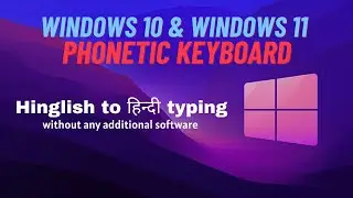 How to enable Hindi Phonetic Keyboard in Windows 10 & 11 | Windows 10 & 11 Hinglish to Hindi typing