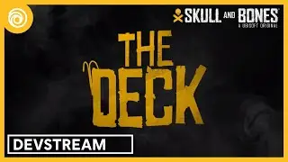 Skull and Bones: The Deck Devstream - Ask us Anything!