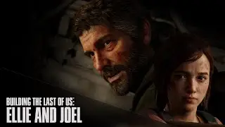 The Last of Us: Bringing Ellie and Joel’s Story to Life in Game and HBO Show