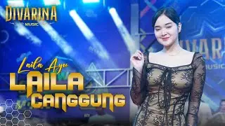 LAILA CANGGUNG_Laila Ayu _DIVARINA Music